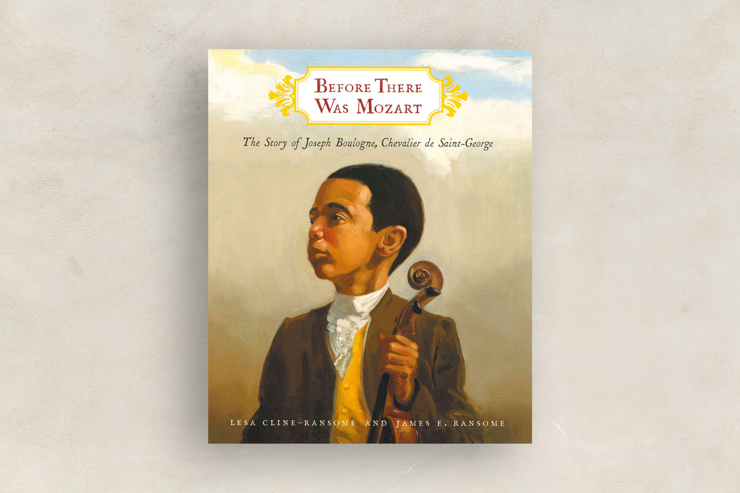 Before There Was Mozart: The Story of Joseph Boulogne, Chevalier de Saint-George