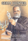 Germ Hunter : A Story of Louis Pasteur